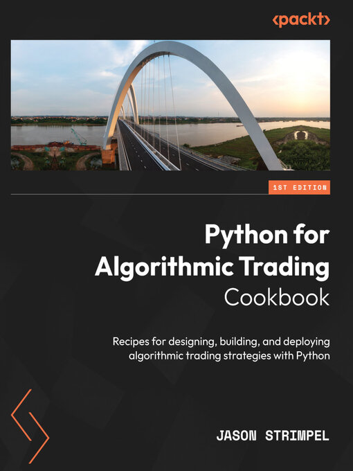 Title details for Python for Algorithmic Trading Cookbook by Jason Strimpel - Available